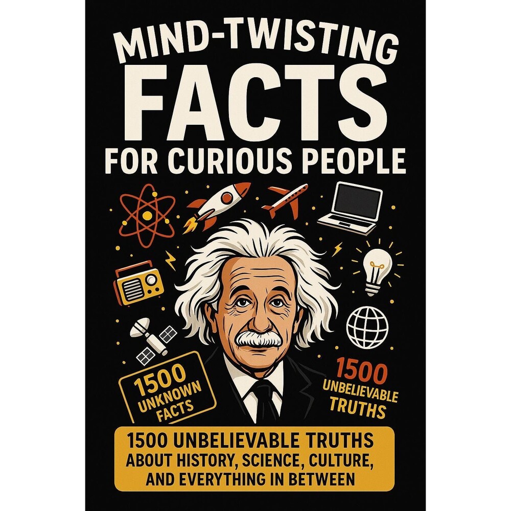 Mind-Twisting Facts for Curious People: 1500 Unbelievable Truths About History,